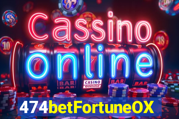 474betFortuneOX