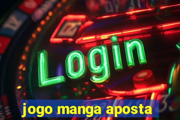 jogo manga aposta