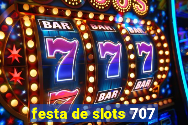 festa de slots 707