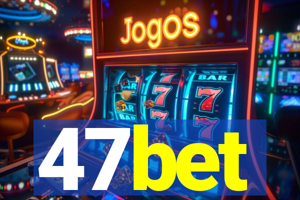 47bet