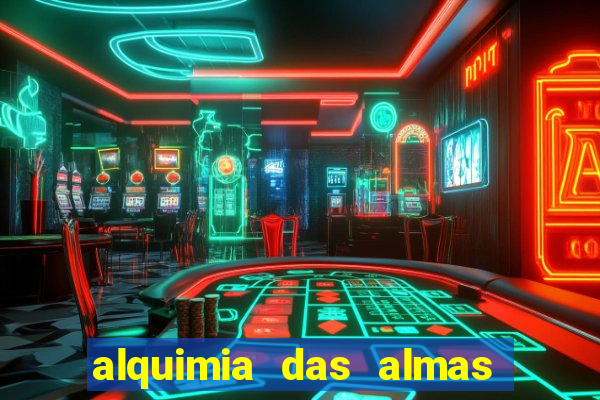 alquimia das almas 3 temporada