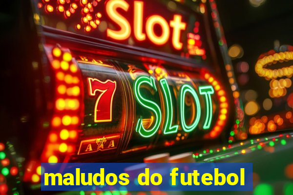 maludos do futebol