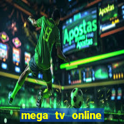 mega tv online gratis futebol ao vivo