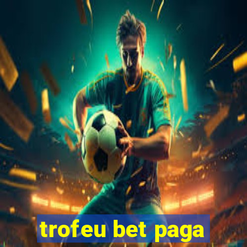 trofeu bet paga