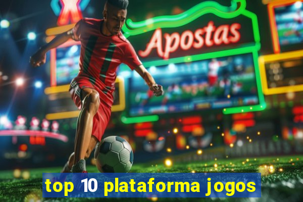 top 10 plataforma jogos