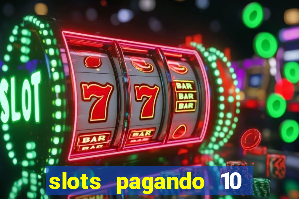 slots pagando 10 no cadastro