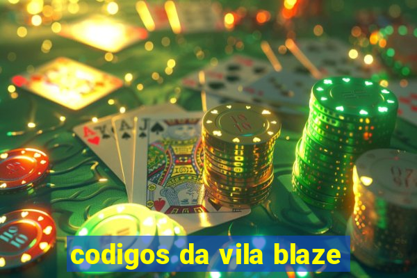 codigos da vila blaze