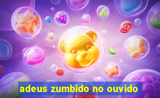 adeus zumbido no ouvido