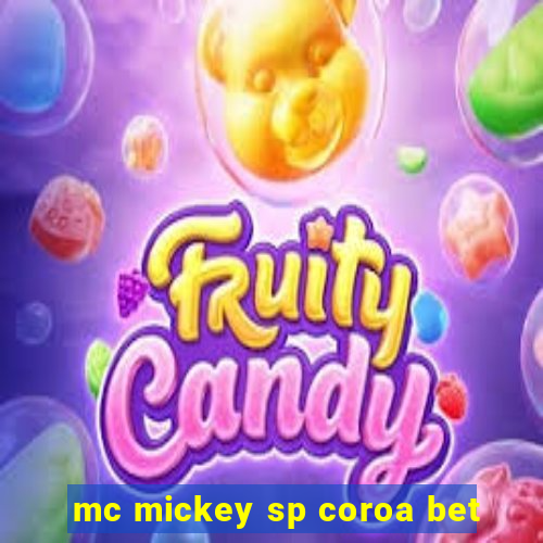 mc mickey sp coroa bet