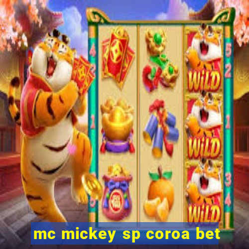 mc mickey sp coroa bet