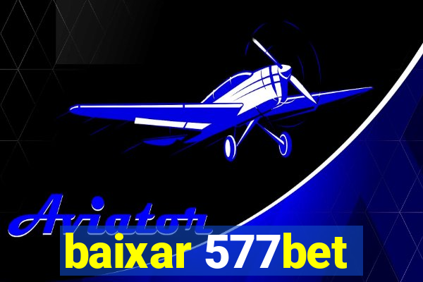 baixar 577bet