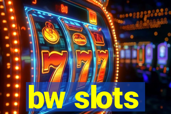 bw slots