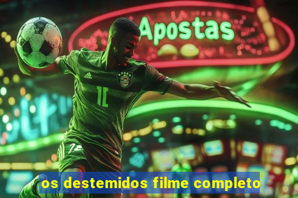 os destemidos filme completo