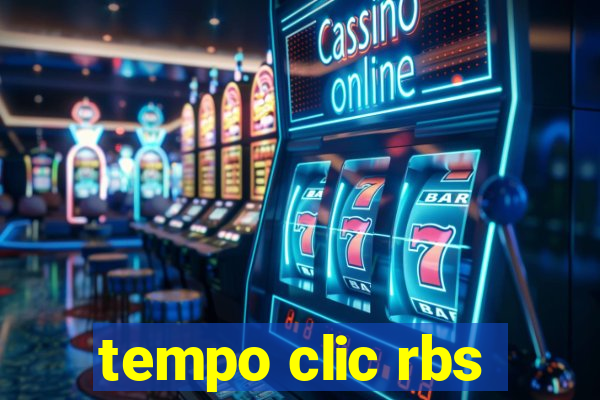 tempo clic rbs