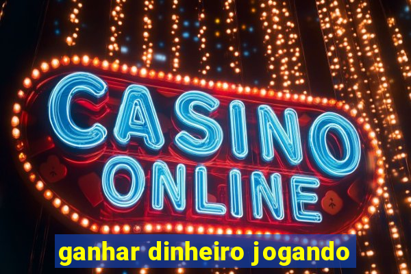 ganhar dinheiro jogando