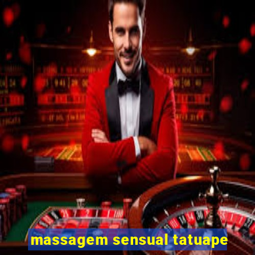 massagem sensual tatuape