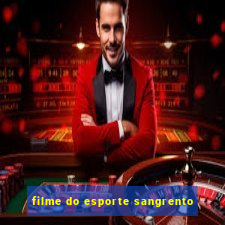 filme do esporte sangrento