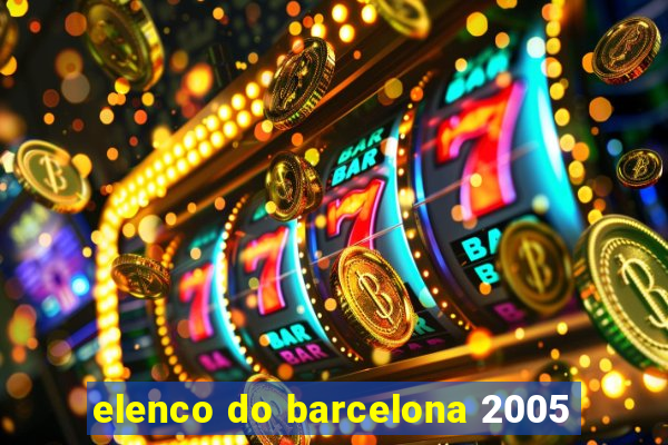 elenco do barcelona 2005