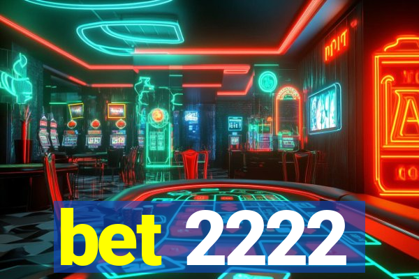 bet 2222