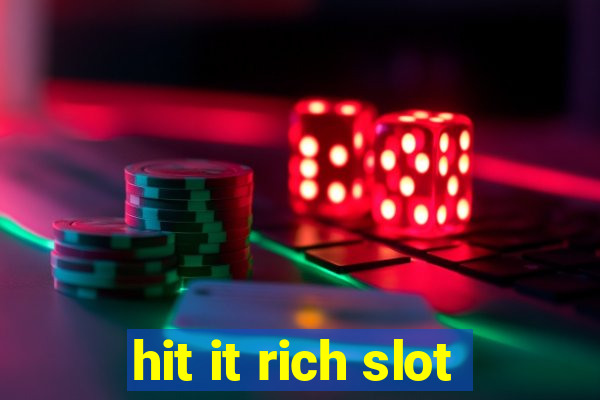 hit it rich slot