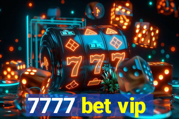 7777 bet vip