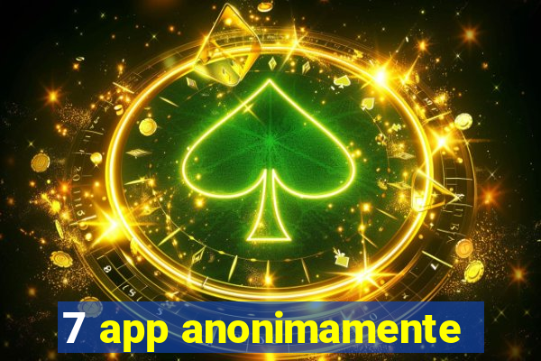 7 app anonimamente