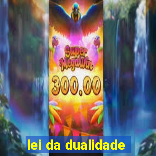 lei da dualidade