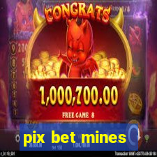 pix bet mines