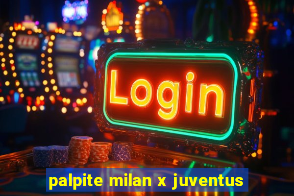 palpite milan x juventus