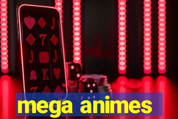 mega animes