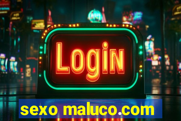 sexo maluco.com