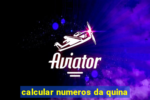 calcular numeros da quina