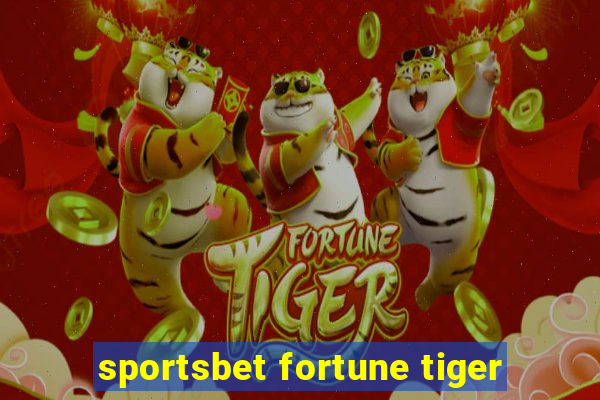 sportsbet fortune tiger