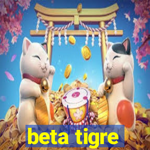 beta tigre