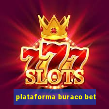 plataforma buraco bet