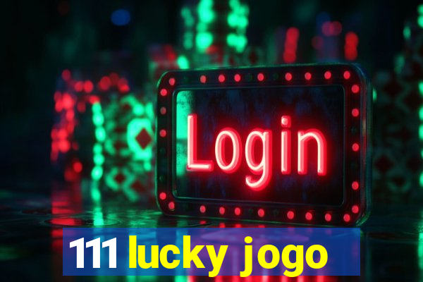 111 lucky jogo