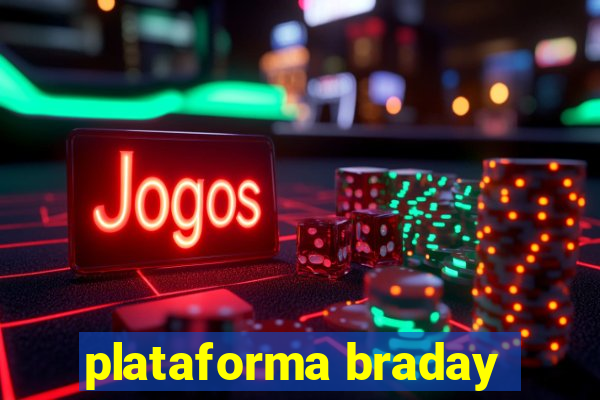 plataforma braday