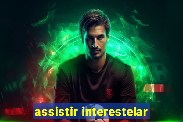 assistir interestelar