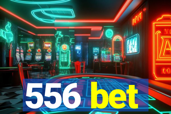 556 bet