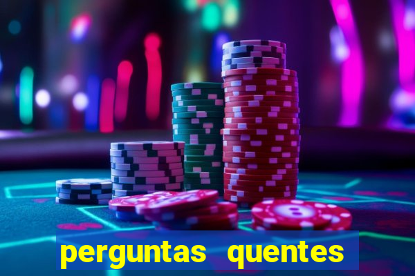 perguntas quentes para whatsapp