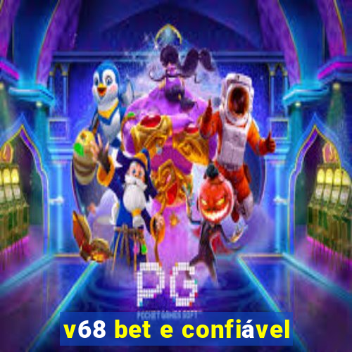 v68 bet e confiável