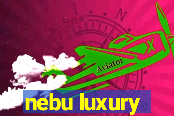 nebu luxury