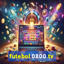 futebol 0800 tv