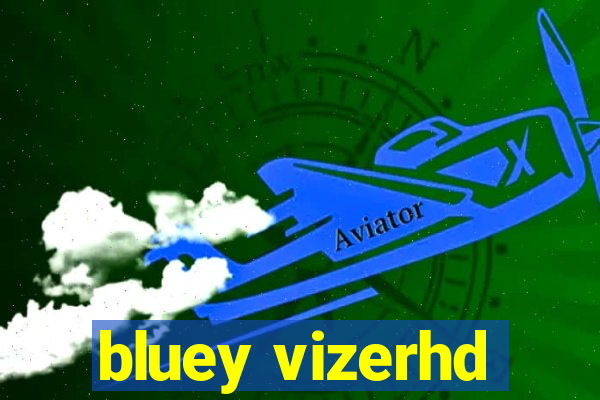 bluey vizerhd