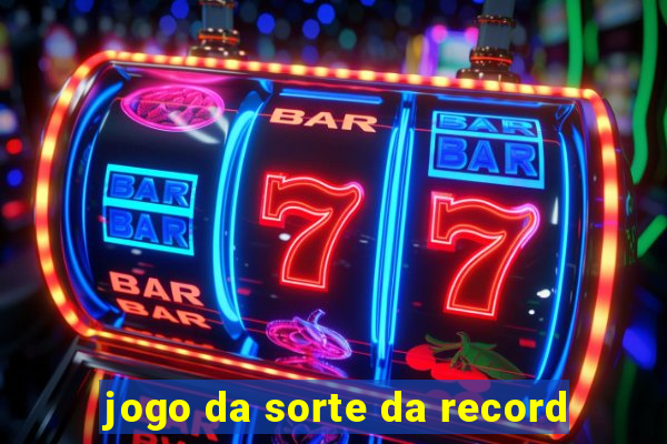 jogo da sorte da record