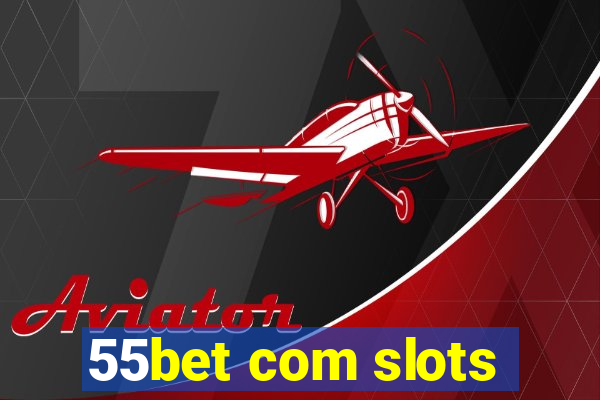 55bet com slots