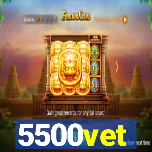 5500vet