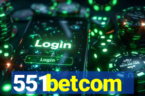 551betcom