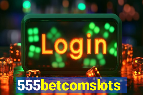 555betcomslots