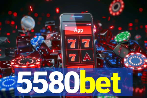 5580bet